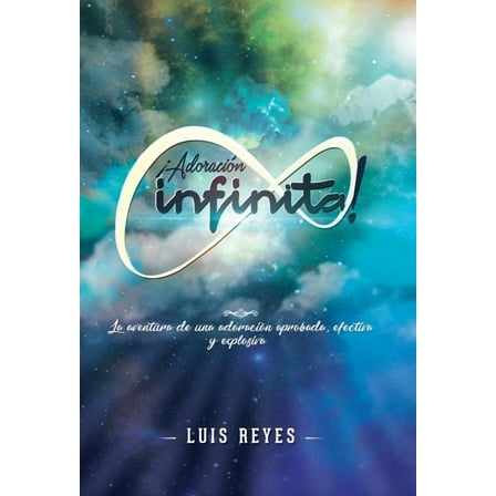 ?Adoraci?n infinita! : La Aventura De Una Adoraci?n Aprobada, Efectiva Y Explosiva