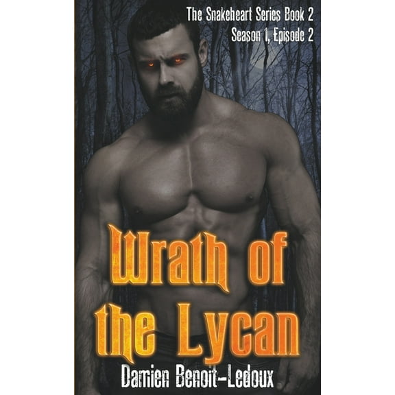 Snakeheart Wrath of the Lycan, Book 2, (Paperback)
