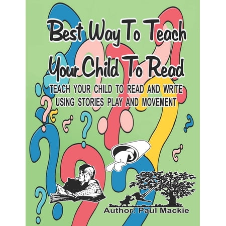 Best Way to Teach Your Child to Read: Teach your child to read and write using stories play and movement. (Paperback)