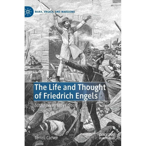 Marx, Engels, and Marxisms The Life and Thought of Friedrich Engels: 30th Anniversary Edition, (Hardcover)