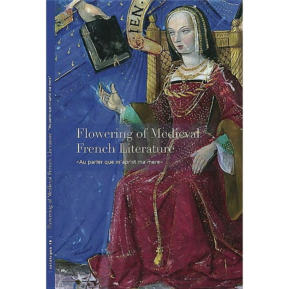 Flowering of Medieval French Literature : “Au parler que m’aprist ma mere” (Paperback)
