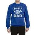 thumbnail image 2 of Wild Bobby,My Favorite People Call Me Dad Family Husband Daddy Granpa, Father's Day, Unisex Crewneck Graphic Sweatshirt, Royal, Medium, 2 of 3