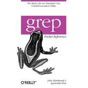 Angle View: Pocket Reference (O'Reilly): Grep Pocket Reference : A Quick Pocket Reference for a Utility Every Unix User Needs (Paperback)
