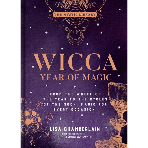 Mystic Library Wicca Year of Magic: From the Wheel of the Year to the Cycles of the Moon, Magic for Every Occasion, Book 8, (Hardcover)