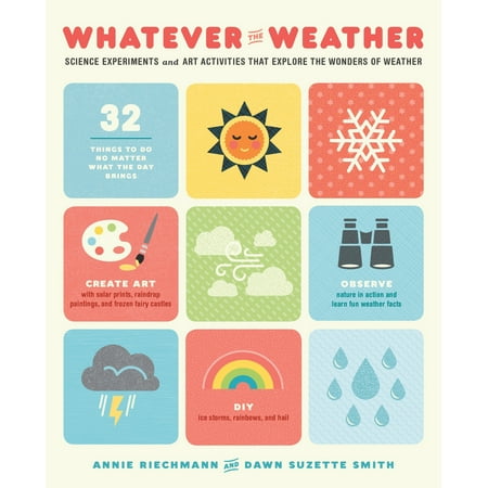 Whatever The Weather Science Experiments And Art Activities That Explore The Wonders Of