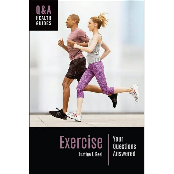 Q&A Health Guides Exercise: Your Questions Answered, (Hardcover)