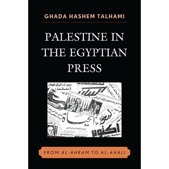 Palestine in the Egyptian Press: From Al-Ahram to Al-Ahali, (Paperback)