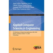 Communications in Computer and Information Science: Applied Computer Sciences in Engineering: 7th Workshop on Engineering Applications, Wea 2020, Bogota, Colombia, October 7-9, 2020, Proceedings (Pape