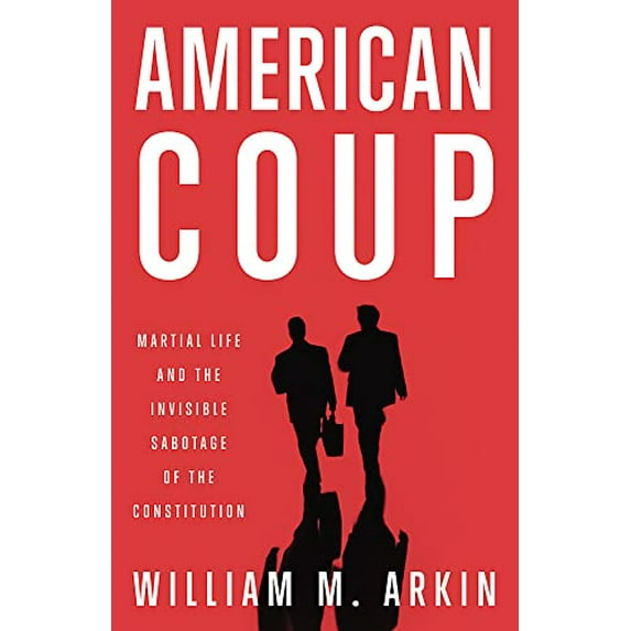 Pre-Owned American Coup: How a Terrified Government Is Destroying the Constitution (Hardcover) 0316251240 9780316251242
