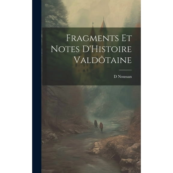 Fragments Et Notes D'Histoire Valdôtaine (Hardcover)
