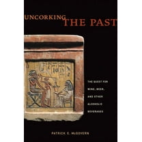 Uncorking the Past : The Quest for Wine, Beer, and Other Alcoholic Beverages (Edition 1) (Paperback)