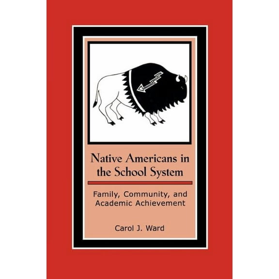 Contemporary Native American Communities Native Americans in the School System: Family, Community, and Academic Achievement, Book 16, (Paperback)