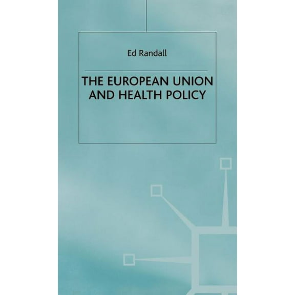 The European Union and Health Policy, (Hardcover)