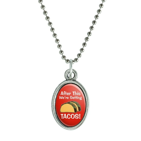 After this We're Getting Tacos Antiqued Oval Charm Pendant with Chain