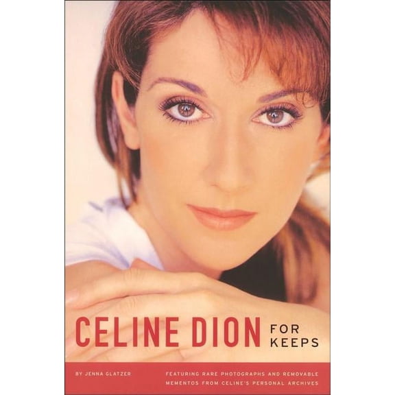 Celine Dion: For Keeps [With Removable Mementos from Personal Archives] (Hardcover) 0740755595 9780740755590