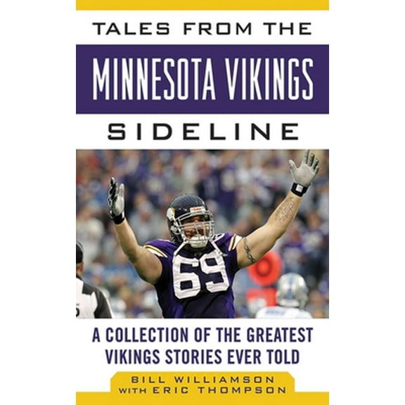 Pre-Owned Tales from the Minnesota Vikings Sideline: A Collection of the Greatest Vikings Stories Ever Told (Hardcover) 1613212240 9781613212240