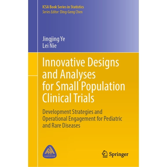 Icsa Book Statistics Innovative Designs and Analyses for Small Population Clinical Trials: Development Strategies and Operational Engagement , (Hardcover)
