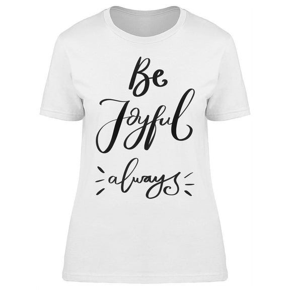 Be Joyful Always In Cursive T-Shirt Women -Image by Shutterstock, Female XX-Large