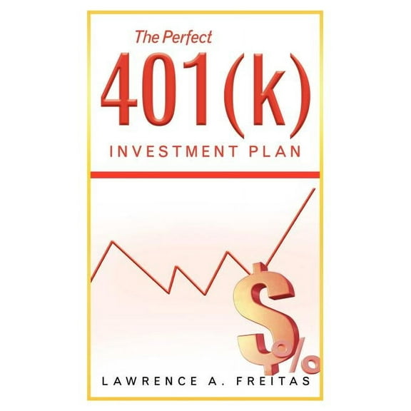 The Perfect 401(k) Investment Plan : A Successful Strategy (Paperback)
