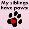 thumbnail image 2 of CafePress - My Siblings Have Paws Body Suit - Baby Light Bodysuit, Size Newborn - 24 Months, 2 of 4