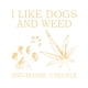 thumbnail image 2 of Camiseta atrevida con la frase "Me gustan los perros y la marihuana", 2 of 7