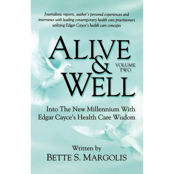 Alive & Well: Volume Two, Into the New Millennium with Edgar Cayce's Health Care Wisdom, (Paperback)