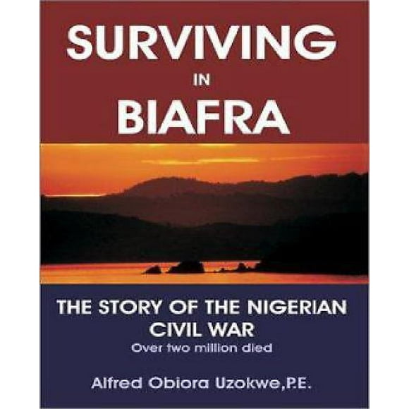 Surviving in Biafra:The Story of the Nigerian Civil War