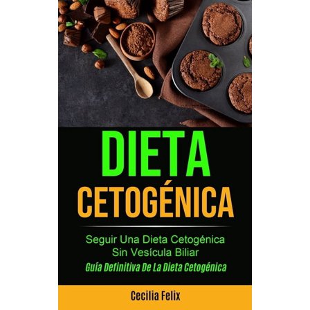 Dieta cetogÃ©nica: Seguir una dieta cetogÃ©nica sin vesÃ­cula biliar (GuÃ­a definitiva de la dieta cetogÃ©nica), (Paperback)