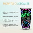 thumbnail image 3 of Personalized Gamer Tumbler Gifts, Video Gamer Gifts Ideas for Men Teen Boys Boyfriend, Gaming Gifts for Game Lovers, Custom Name Stainless Steel Tumbler 20oz, 3 of 6