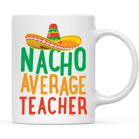 

CTDream Funny Quirky 11oz. Ceramic Coffee Tea Mug Gag Gift Nacho Average Teacher 1-Pack Spanish Themed Birthday Christmas Gift Ideas Coworker Him Her Includes Gift Box