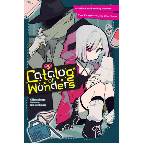 Catalog of Wonders Catalog of Wonders, Vol. 3: Just-What-I-Need Vending Machines, Voice Changer Dials, and Other Stories, Book 3, (Paperback)