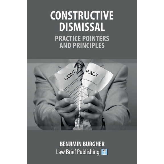 Constructive Dismissal - Practice Pointers and Principles, (Paperback)