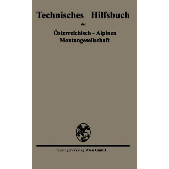 Technisches Hilfsbuch Der Ãsterreichisch-Alpinen Montangesellschaft, (Paperback)