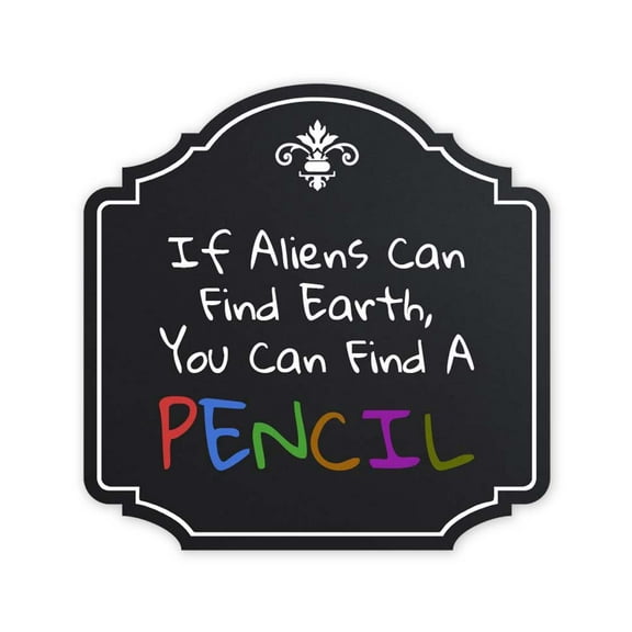 Heritage Plus If Aliens Can Find Earth, You Can Find A Pencil Wall or Door Sign |Funny Classroom Decor- Small