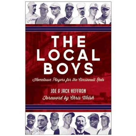 The Local Boys : Hometown Players for the Cincinnati (Cincinnati Reds Best Players)