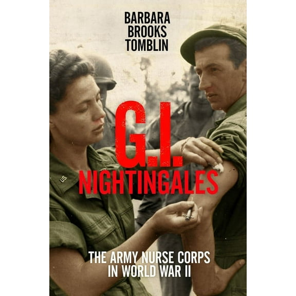 G.I. Nightingales: The Army Nurse Corps in World War II, (Paperback)