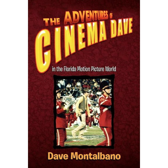 The Adventures of Cinema Dave in the Florida Motion Picture World (Paperback)