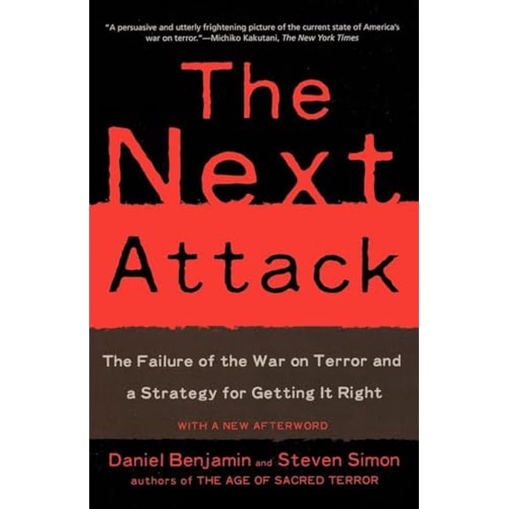 Pre-Owned The Next Attack: The Failure of the War on Terror and a Strategy for Getting It Right (Paperback) 080508133X 9780805081336