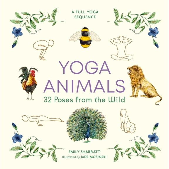 Yoga Animals: 32 Poses from the Wild, (Hardcover)