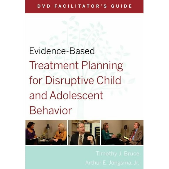Evidence-Based Psychotherapy Treatment P Evidence-Based Treatment Planning for Disruptive Child and Adolescent Behavior Facilitator's Guide, Book 36, (Paperback)
