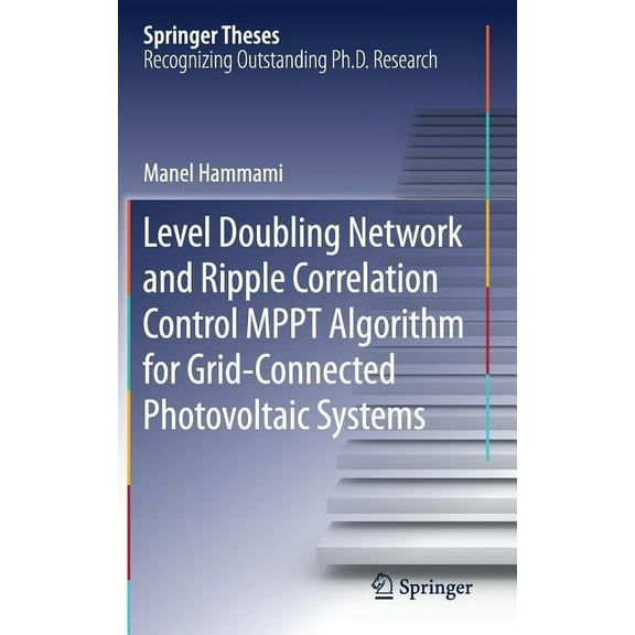Springer Theses Level Doubling Network and Ripple Correlation Control Mppt Algorithm for Grid-Connected Photovoltaic Systems, (Hardcover)