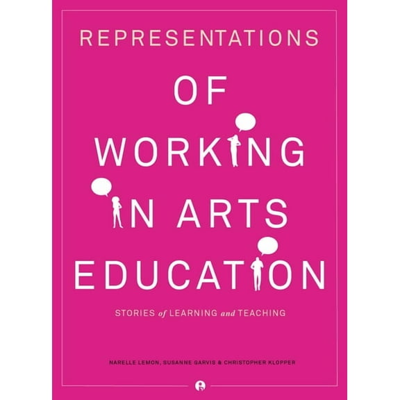 Representations of Working in Arts Education : Stories of Learning and Teaching (Hardcover)