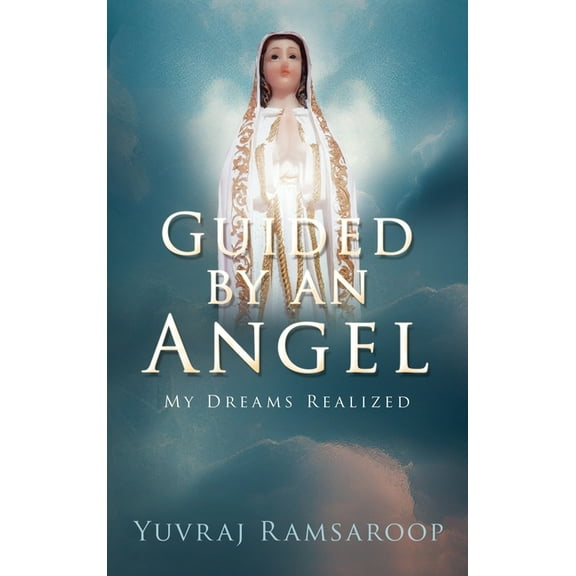Guided by an Angel: My Dreams Realized, (Hardcover)