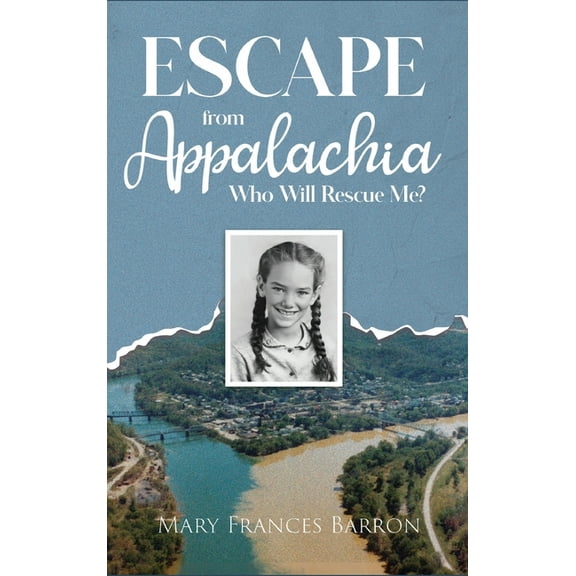 Escape from Appalachia: Who Will Rescue Me?, (Hardcover)