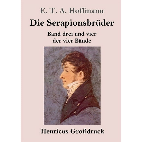 Die Serapionsbrüder (Großdruck) : Band drei und vier der vier Bände (Paperback)