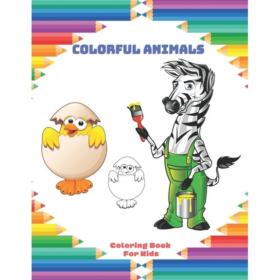 Colorful Animals - Coloring Book For Kids: Easy And Fun Educational Coloring Pages Of Animals For Little Kids, Boys, Girls, Preschool And Kindergarten (Paperback)