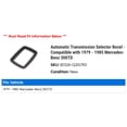 thumbnail image 2 of Automatic Transmission Selector Bezel - Compatible with 1979 - 1985 Mercedes-Benz 300TD 1980 1981 1982 1983 1984, 2 of 2