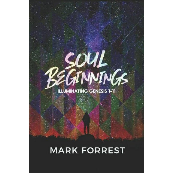 Alpha & Omegal: Soul Beginnings : Illuminating Genesis 1-11 (Series #1) (Paperback)