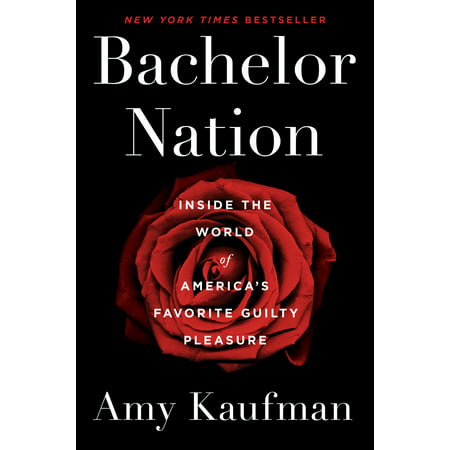 Bachelor Nation : Inside the World of America's Favorite Guilty (List Of Best Guilty Pleasures)