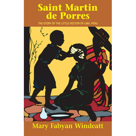 St. Martin de Porres : The Story of the Little Doctor of Lima,